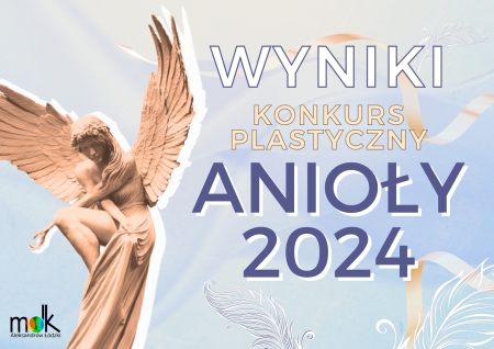 WYNIKI Ogólnopolskiego Konkursu Plastycznego ANIOŁY 2024 