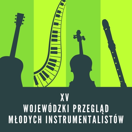 WYNIKI XV Wojewódzkiego Przeglądu Młodych Instrumentalistów